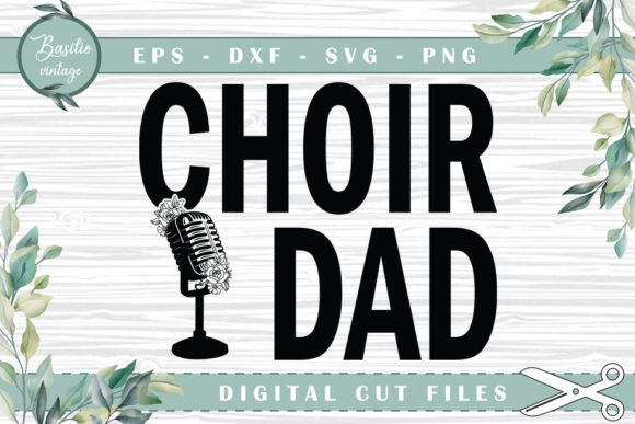 Choir Dad and Choir Dad Microphone Floral: A Creative and Versatile Design Solution
